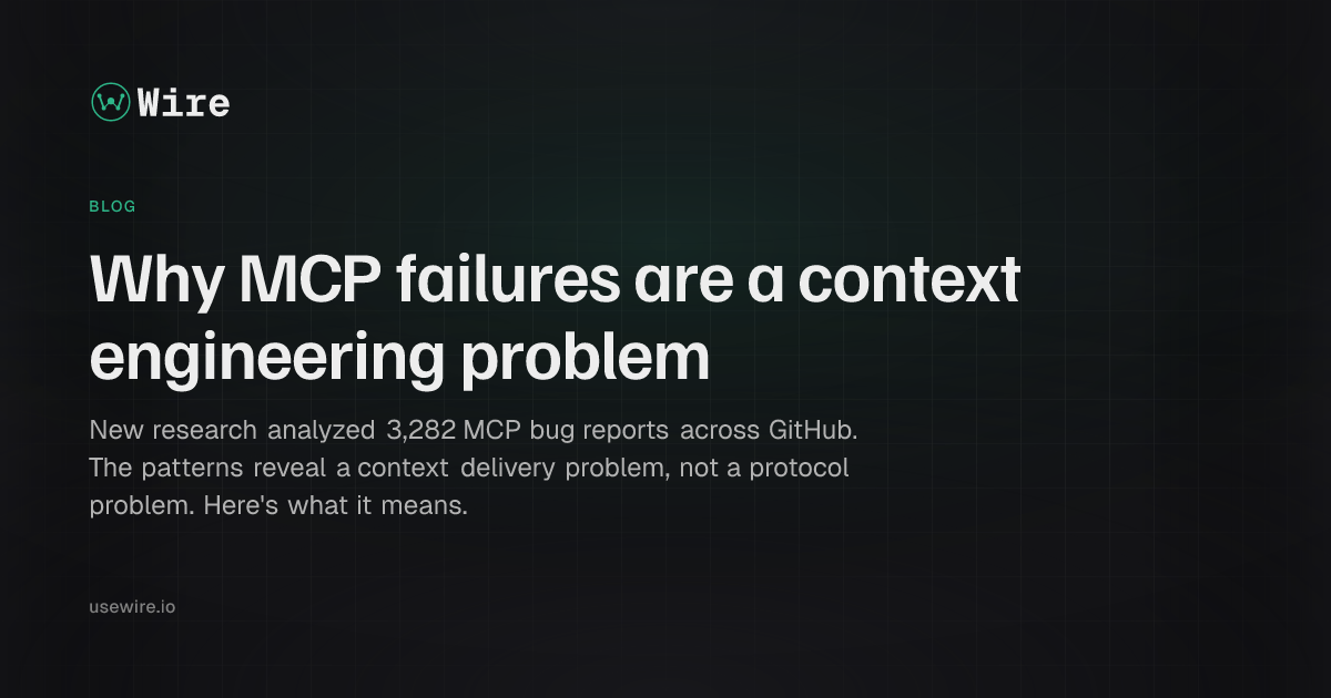 Why MCP failures are a context engineering problem | Wire Blog