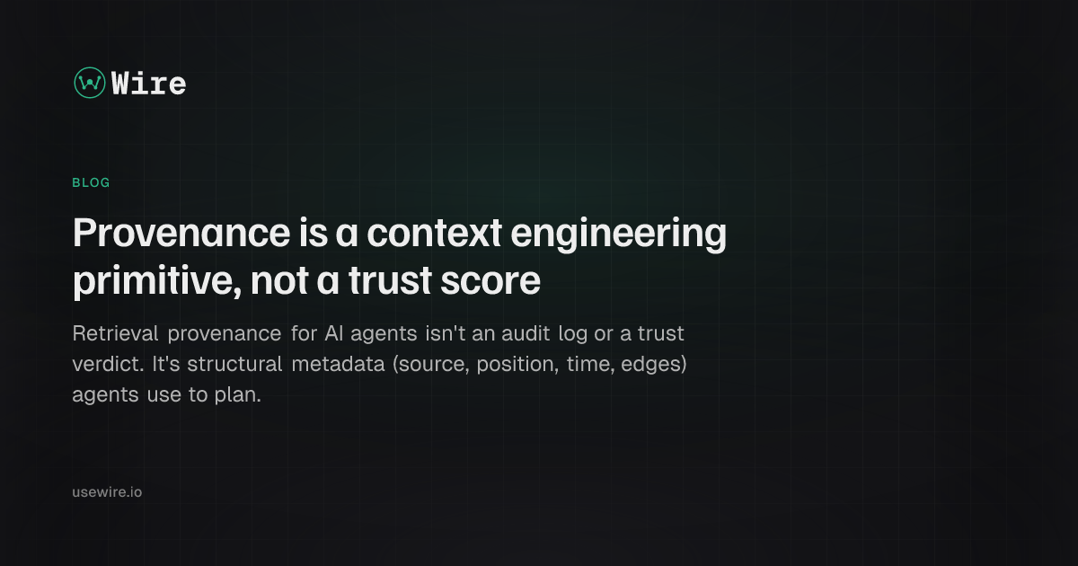 Provenance is a context engineering primitive, not a trust score | Wire ...